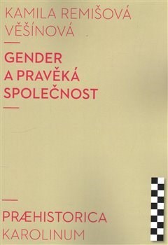 Kniha Gender a pravěká společnost - Kamila Remišová Věšínová