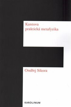 Kantova praktická metafyzika - Ondřej Síkora