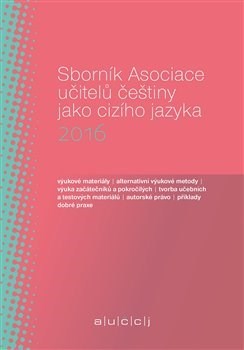 Kniha Sborník Asociace učitelů češtiny jako cizího jazyka 2016 - Martina Tomancová