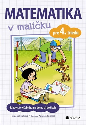 Matematika v malíčku pre 4. triedu - Simona Špačková,Antonín Šplíchal