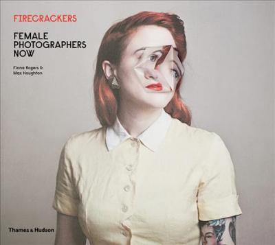 Firecrackers - Female Photographers Now