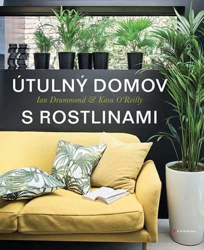 Útulný domov s rostlinami - Ian Drummond,Kara O\'Reillyová