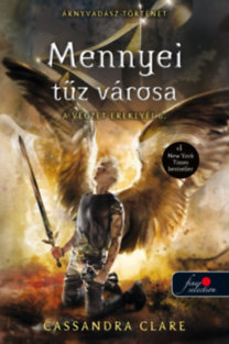 Mennyei tűz városa - A végzet ereklyéi 6. - Cassandra Clare