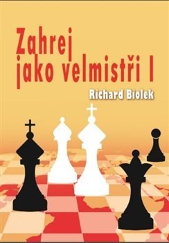 Kniha Zahrej jako velmistři I - Richard Biolek