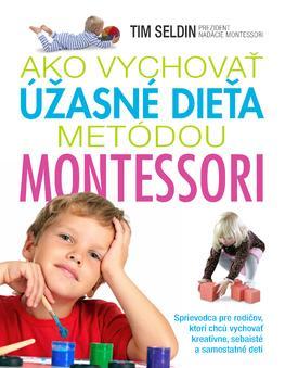 Kniha Ako vychovať úžasné dieťa metódou Montessori