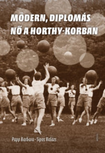 Modern, diplomás nők a Horthy-korban