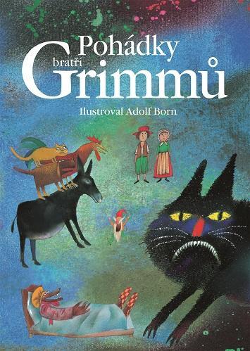 Kniha Pohádky bratří Grimmů - Jacob Grimm,Wilhelm Grimm,Adolf Born,Jitka Fučíková