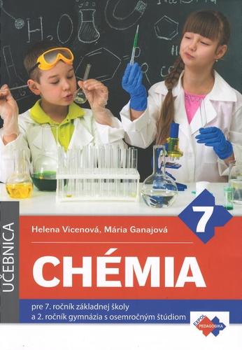 Chémia pre 7. ročník základnej školy a 2. ročník gymnázia s osemročným štúdiom (učebnica) - Vicenová, Mária Ganajová Helena