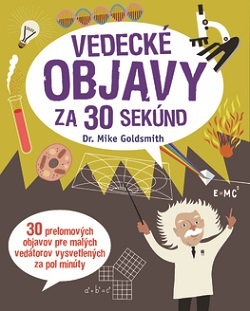 Vedecké objavy za 30 sekúnd - Mike Goldsmith,Jarmila Pospěchová