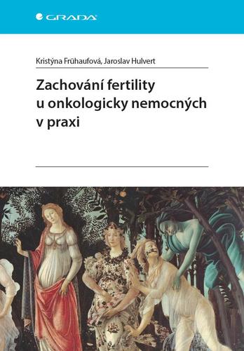 Kniha Zachování fertility u onkologicky nemocných v praxi