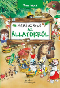 Kniha Mesél az erdő - Az állatokról - Tony Wolf