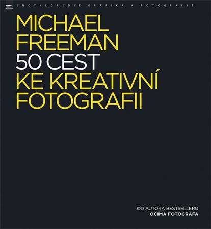 Kniha 50 cest ke kreativní fotografii - Michael Freeman