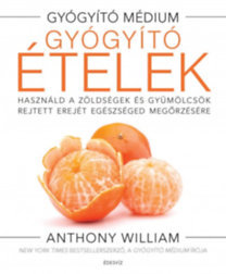 Gyógyító ételek - Anthony William