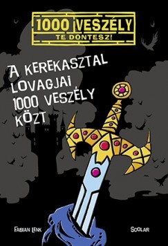 A Kerekasztal lovagjai 1000 veszély közt - Fabian Lenk