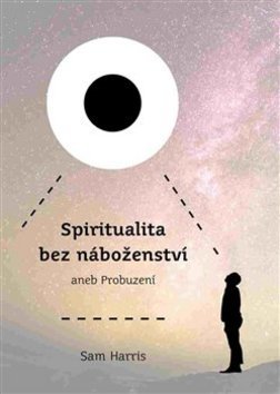 Kniha Spiritualita bez náboženství aneb Probuzení - Sam Harris