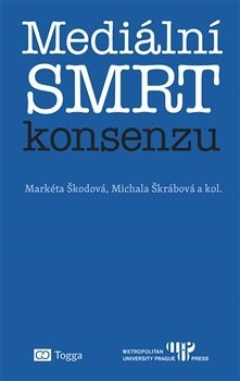 Mediální smrt konsenzu - Markéta Škodová