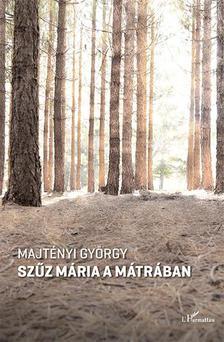 Kniha Szűz Mária a Mátrában - György Majtényi