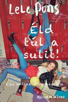 Kniha Éld túl a sulit! - Egy online díva naplója - Melissa De La Cruz