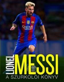 Lionel Messi - A szurkulói könyv - Mike Perez