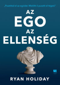 Az ego az ellenség - Pusztísd el az egódat. Mielőtt ő pusztít el téged.