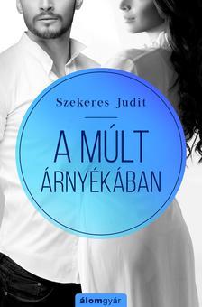 Kniha A múlt árnyékában - Judit Szekeres