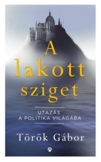 A lakott sziget - Utazás a politika világában