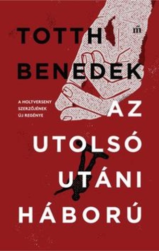 Kniha Az utolsó utáni háború - Benedek Totth