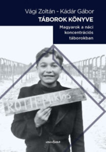 Táborok könyve - Magyarok a náci koncentrációs táborokban