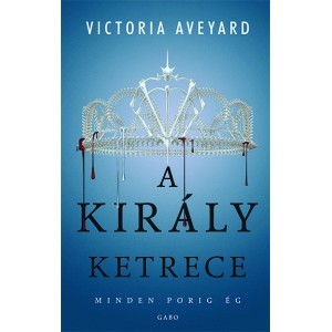 Kniha A király ketrece - Victoria Aveyard,Csilla Kleinheincz