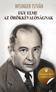 Kniha Egy elme az örökkévalóságnak Neumann János regényes élete - István Wisinger