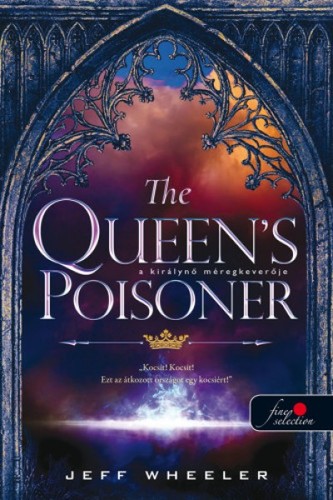 The Queen\'s Poisoner - A királynő méregkeverője - Jeff Wheeler