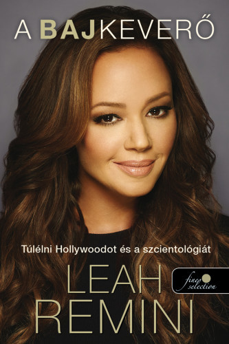 Kniha Bajkeverő – Túlélni Hollywoodot és a szcientológiát - Leah Remini,László Császár