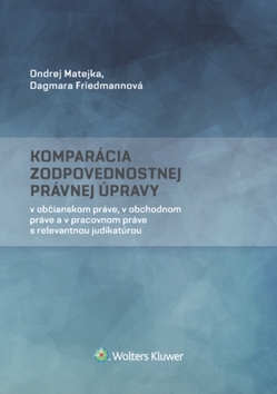 Komparácia zodpovednostnej právnej úpravy - Dagmara Friedmannová,Ondrej Matejka