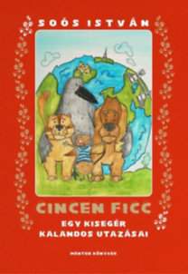 Cincen Ficc - Egy kisegér kalandos utazásai