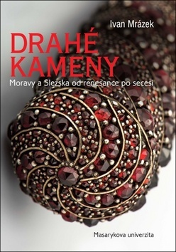 Kniha Drahé kameny Moravy a Slezska od renesance po secesi