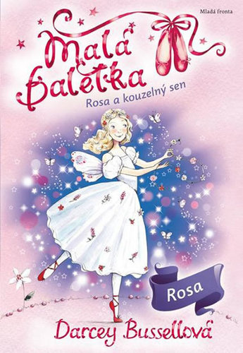 Malá baletka Rosa a kouzelný sen - Darcey Bussellová,Eva Brožová,Katie May