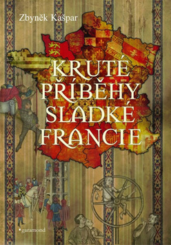 Kruté příběhy sladké Francie aneb co v průvodích nenajdete