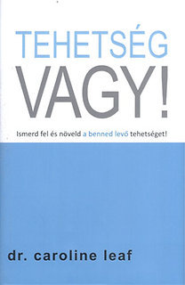 Tehetség vagy! - Ismerd fel és növeld a benned levő tehetséget!