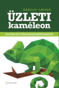 Kniha Üzleti kaméleon - Hogyan legyünk sikeres menedzserek? - László Károlyi