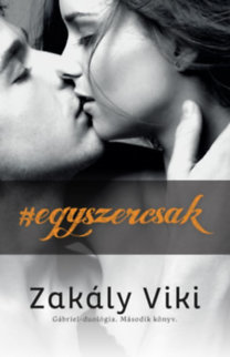 Egyszercsak - Gábriel-duológia - Második könyv