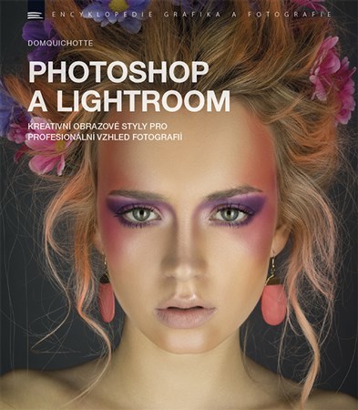 Photoshop a Lightroom kreativní obrazové styly pro profesionální vzhled fotografií - DomQuichotte