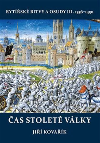 Čas stoleté války - Rytířské bitvy a osudy III. 1356-1450