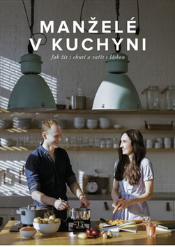 Kniha Manželé v kuchyni - Jak žít s chutí a vařit s láskou