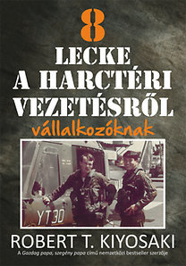 Kniha 8 lecke a harctéri vezetésről vállalkozóknak - Robert T. Kiyosaki