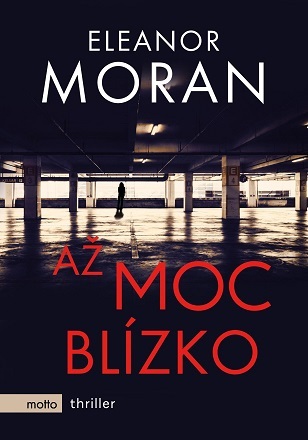Kniha Až moc blízko - Eleanor Moran