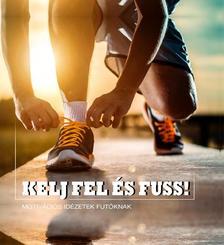 Kelj fel és fuss!