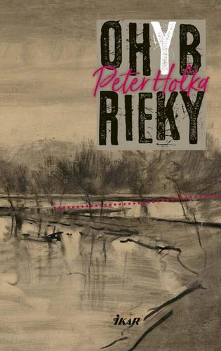 Kniha Ohyb rieky - Peter Holka