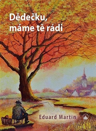 Kniha Dědečku, máme tě rádi - Martin Eduard
