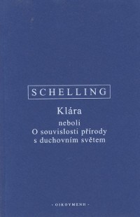 Kniha Klára neboli O souvislosti přírody s duchovním světem - Friedrich J. W. Schelling