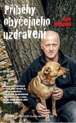 Příběhy obyčejného uzdravení - Jan Hnízdil,Klára Mandausová